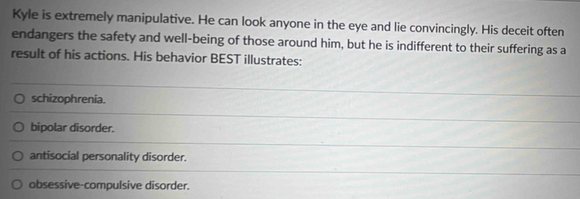 Solved: Kyle is extremely manipulative. He can look anyone in the eye ...