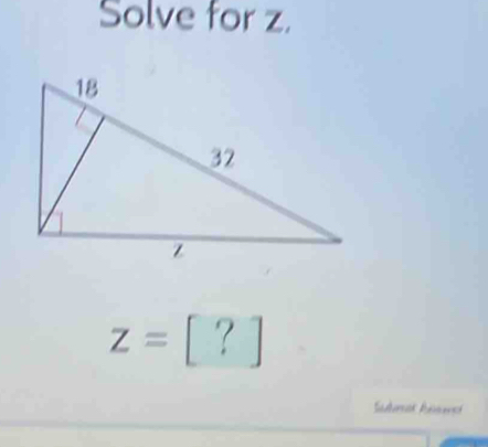 Solve for z.
z=[?]
Sadmal heawci