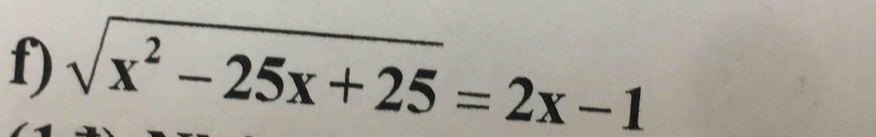 sqrt(x^2-25x+25)=2x-1