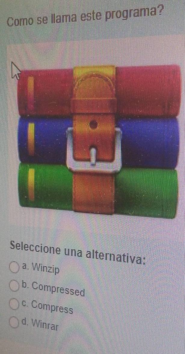 Como se llama este programa?
Seleccione una alternativa:
a. Winzip
b. Compressed
c. Compress
d. Winrar