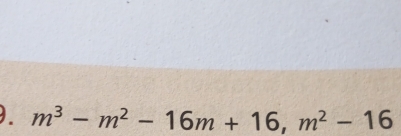 m^3-m^2-16m+16, m^2-16