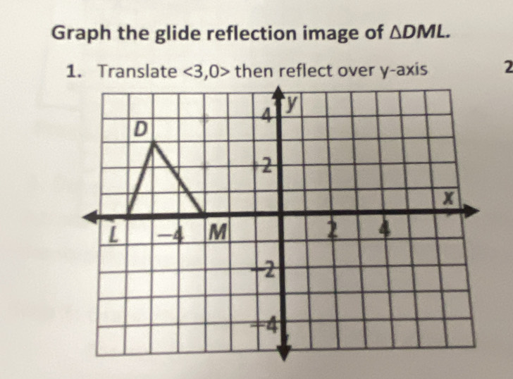 Graph the glide reflection image of △ DML.