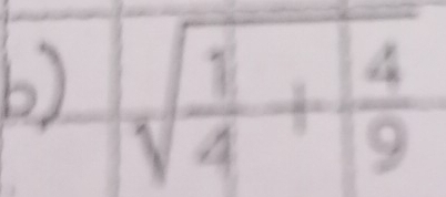 sqrt(frac 1)4+ 4/9 