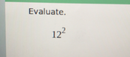 Evaluate.
12^2