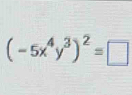 (-5x^4y^3)^2=□