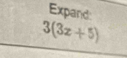 Expand:
3(3z+5)