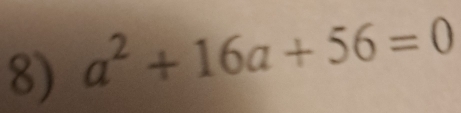 a^2+16a+56=0