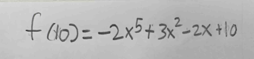 f(10)=-2x^5+3x^2-2x+10