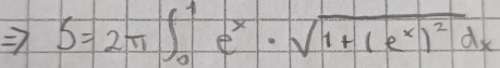 S=2π ∈t _0^(1e^x)· sqrt(1+(e^x)^2)dx