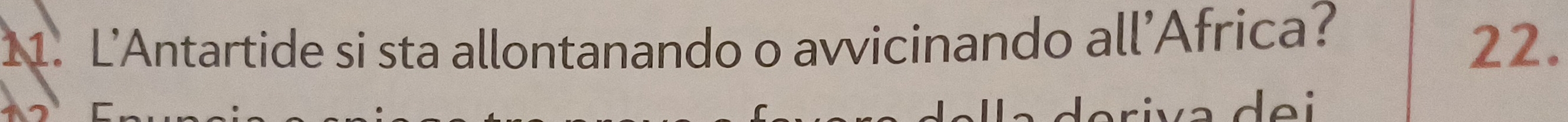 L’Antartide si sta allontanando o avvicinando all’Africa? 
22. 
de i