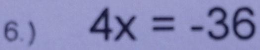 ) 4x=-36