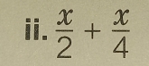  x/2 + x/4 