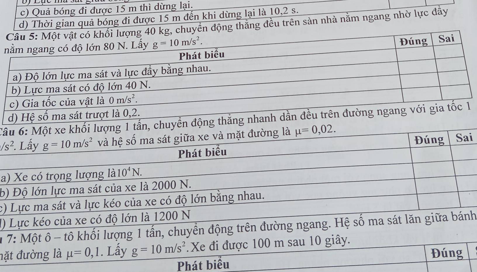 Quả bóng đi được 15 m thì dừng lại.
d) Thời gian quả bóng đi được 15 m đến khi dừng lại là 10,2 s.
ng thắng đều trên sản nhà nằm ngang nhờ lực đầy
d) Hệ s
Cânhanh
/s^2
i
a
b)
c)
()
* h
đặ
Phát bi