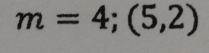 m=4;(5,2)