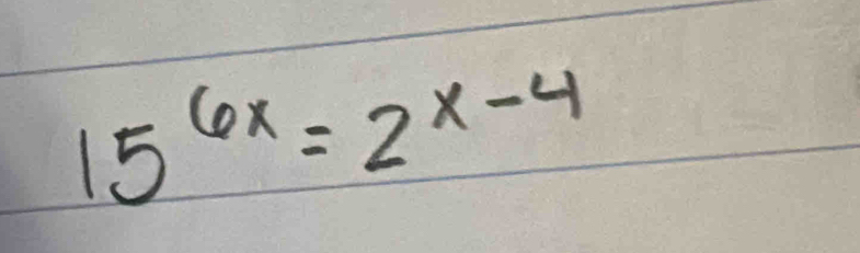 15^(6x)=2^(x-4)