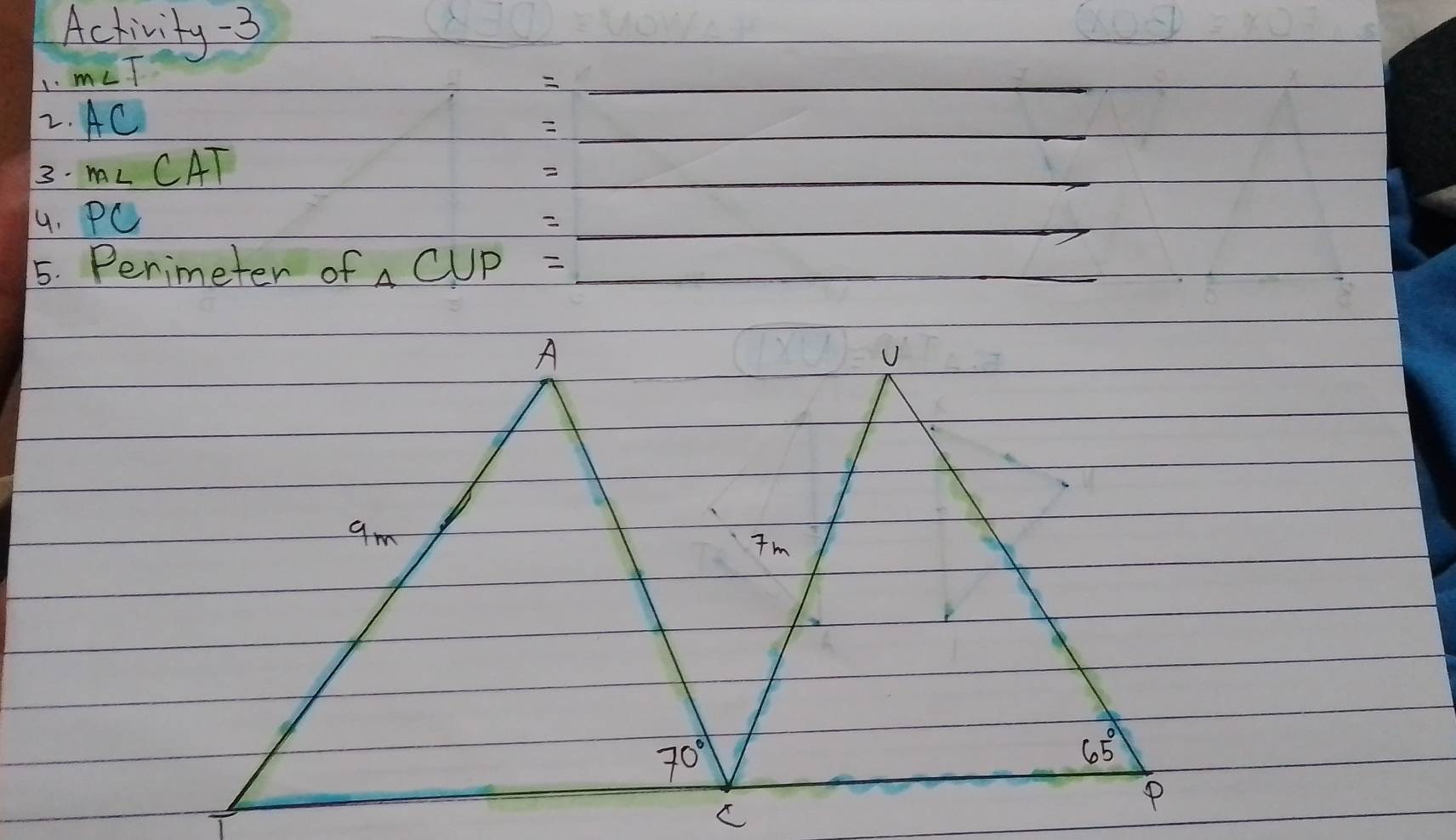 Activity-3
1. m∠ T
_
2. AC
_
3. m∠ CAT
_
4. PC
_
5. Perimeter of _ACUP= _
_