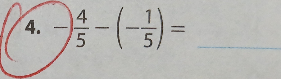 -) 4/5 -(- 1/5 )= _