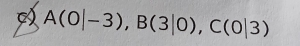 A(0|-3), B(3|0), C(0|3)