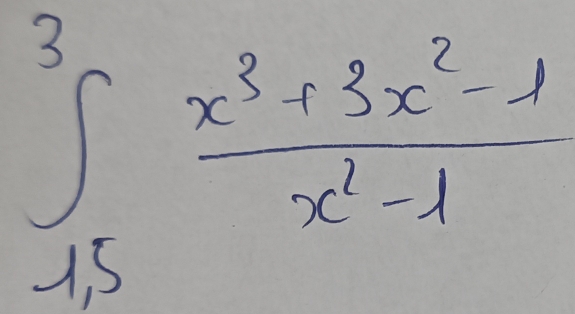 ∈tlimits _(15)^3 (x^3+3x^2-1)/x^2-1 