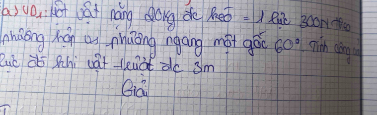 y0. lot oái náng ong do keo =1 Rae Bcor the
hhàong hán an nāong ngáng mài gáo 60° nin cāng
luc àō Shi cat tenàt ào 3m
Bia