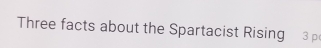 Three facts about the Spartacist Rising 3
