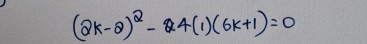 (2k-2)^2-4(1)(6k+1)=0