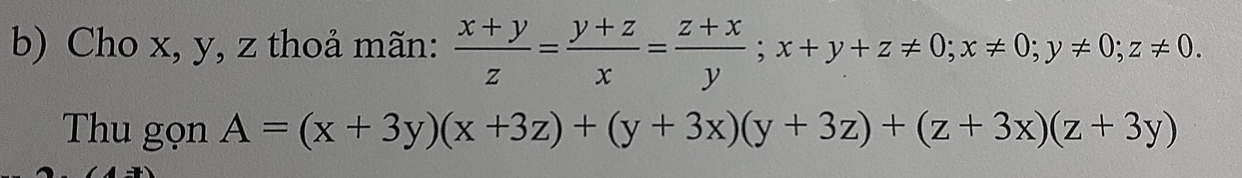 Cho x, y, z thoả mãn:  (x+y)/z = (y+z)/x = (z+x)/y ; x+y+z!= 0; x!= 0; y!= 0; z!= 0. 
Thu gọn A=(x+3y)(x+3z)+(y+3x)(y+3z)+(z+3x)(z+3y)