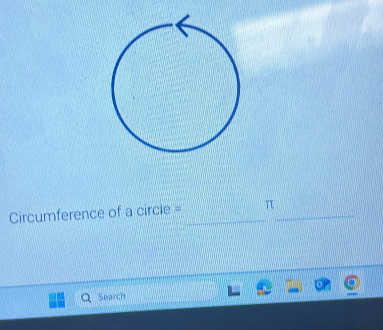 Circumference of a circle =_ 
_
π
Search