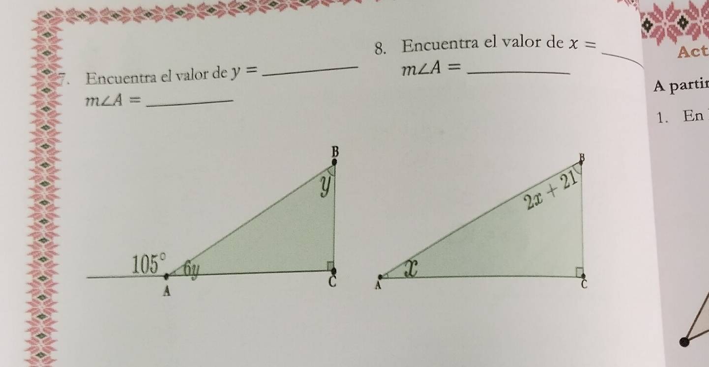 Encuentra el valor de x=
m∠ A=
Encuentra el valor de y= _ __Act
A partir
_ m∠ A=
1. En