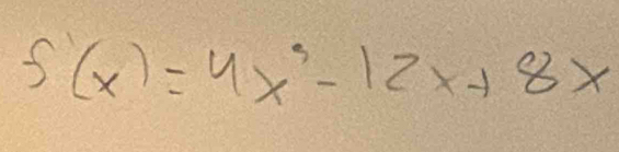 f'(x)=4x^3-12x+8x