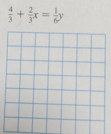  4/3 + 2/3 x= 1/6 y