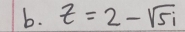 z=2-sqrt(5)i