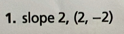 slope 2, (2,-2)