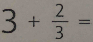 3+ 2/3 =