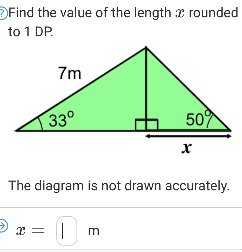 )Find the value of the length x rounded
to 1 DP.
The diagram is not drawn accurately.
x=
m