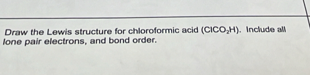Solved: Draw the Lewis structure for chloroformic acid (ClCO_2H ...