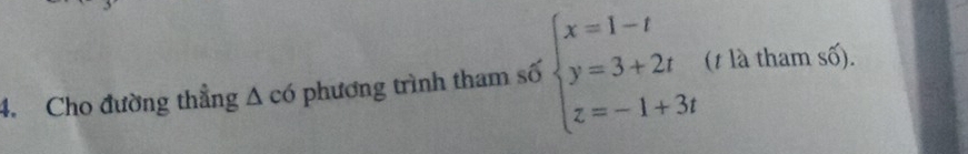 Cho đường thẳng △ c6 phương trình tham số beginarrayl x=1-t y=3+2t z=-1+3tendarray. (1 là tham số).