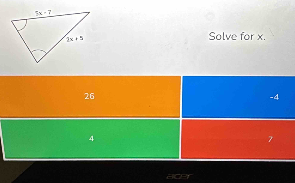 Solve for x.
26
-4
4
7
acer