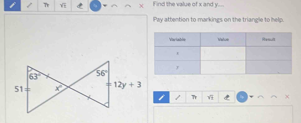 Find the value of x and y....
Pay attention to markings on the triangle to help.
i Tr sqrt(± ) ×