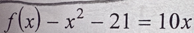 f(x)-x^2-21=10x