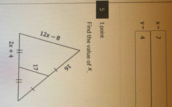 x= 7
y=4
5 1 point
Find the value of X.