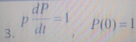 p dP/dt =1
P(0)=1