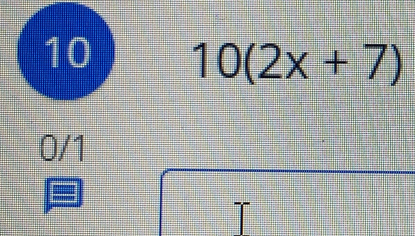 10(2x+7)
0/1