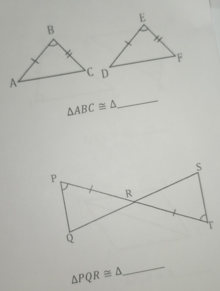 △ ABC≌ △
_
△ PQR≌ △
_