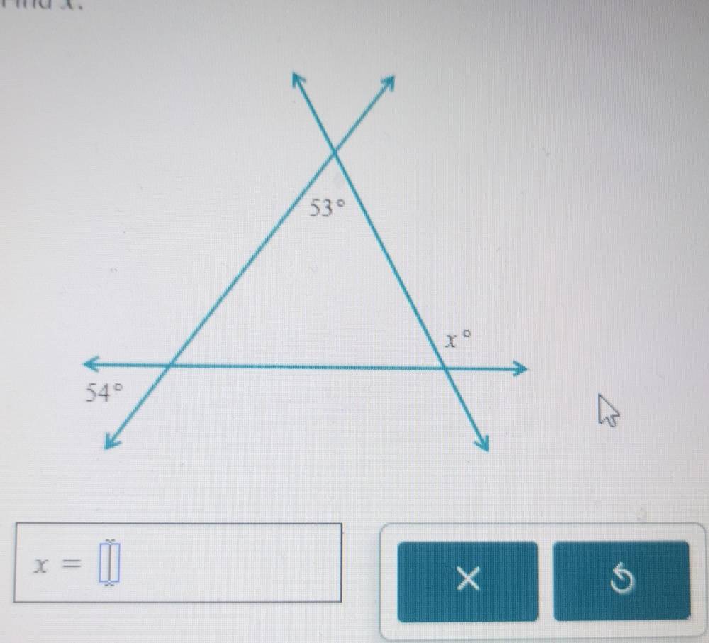 53°
x°
54°
x=□
×