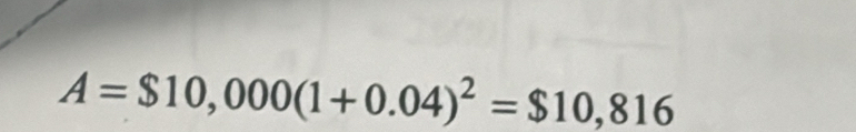 A=$10,000(1+0.04)^2=$10,816