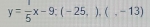 y= 1/5 x-9:(-25,),(,-13)