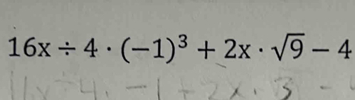 16x/ 4· (-1)^3+2x· sqrt(9)-4