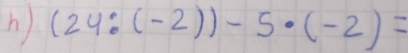 (24:(-2))-5· (-2)=