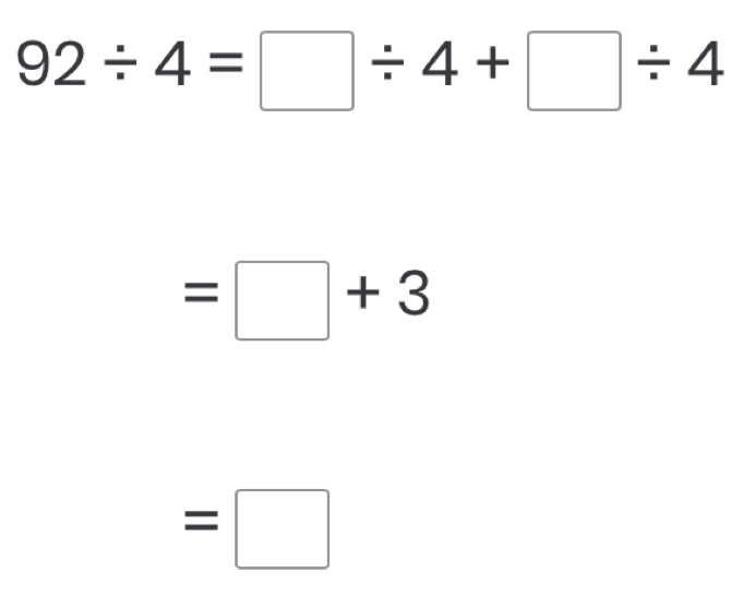 92/ 4=□ / 4+□ / 4
=□ +3
=□